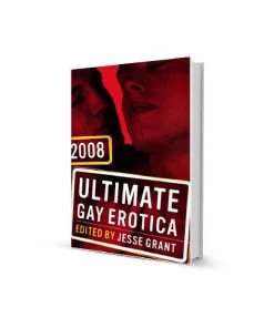 Fairmount Books 2008 Ultimate Gay Erotica By Jesse Grant